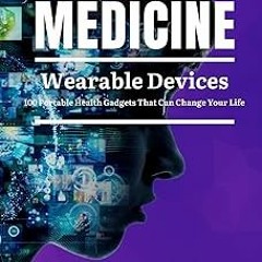 ~[Read]~ [PDF] Artificial Intelligence in Medicine: Wearable Devices - Sameer Mehta MD (Author)