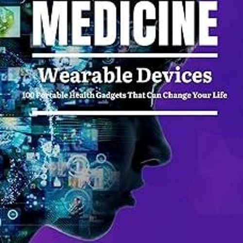 ~Read~[PDF] Artificial Intelligence in Medicine: Wearable Devices - Sameer Mehta MD (Author),Da