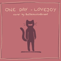 One day - Lovejoy // Cover by ButterscotchBread