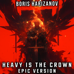 Heavy Is the Crown (EPIC VERSION) [feat. Stephen Cooper]