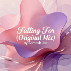 Falling For Original Mix By Santosh Joe