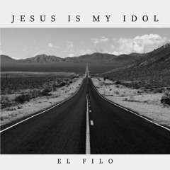 Jesus Is My Idol