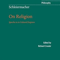 ACCESS [EBOOK EPUB KINDLE PDF] Schleiermacher: On Religion: Speeches to its Cultured