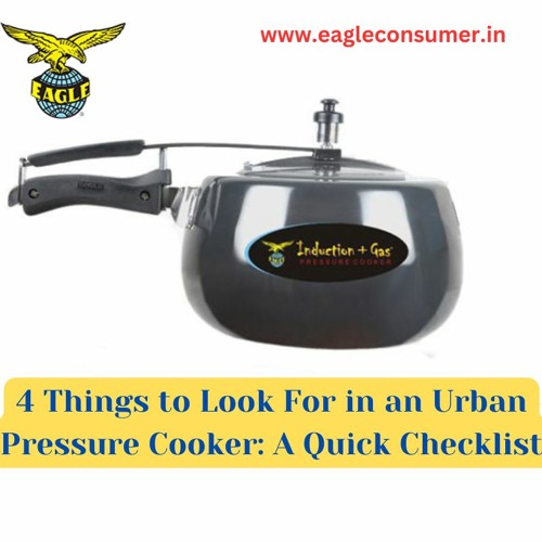Stream 4 Things to Look For in an Urban Pressure Cooker A Quick