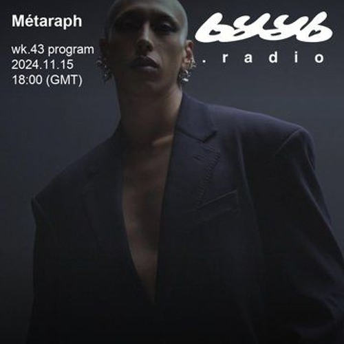 Métaraph @ byyb.radio | Nov.15 2024