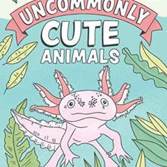 free KINDLE 📮 Uncommonly Cute Animals Coloring Book: Adorable and Unusual Animals fr