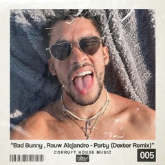 Bad Bunny , Rauw Alejandro- Party (Dexter Remix)