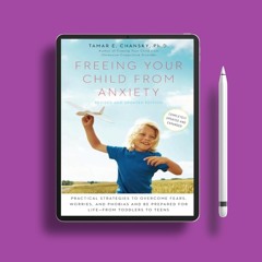 Freeing Your Child from Anxiety, Revised and Updated Edition: Practical Strategies to Overcome