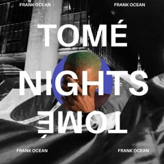 Frank Ocean - Nights (TOMÉ Remix)