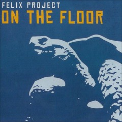 Felix Project – On The Floor (Mark With A K Remix) 2024 Refix By BLVCKPRINT