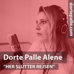 Dorte Palle Alene - "HER SLUTTER REJSEN"