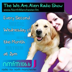 The We.Are.Alien Radio Show 10th April 2024 North Manchester 106.6fm
