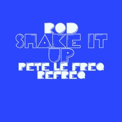 ROD  - Shake It Up (Pete Le Freq Refreq) (FREE MP3 DL)