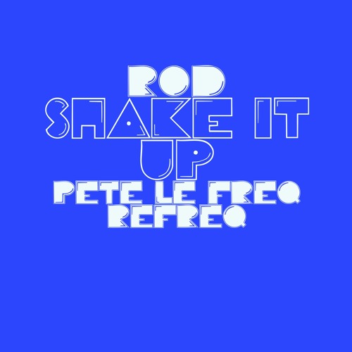 Stream ROD - Shake It Up (Pete Le Freq Refreq) (FREE MP3 DL) by Pete Le  Freq Refreqs | Listen online for free on SoundCloud