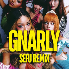 Gnarly (Sefu Remix) | FREE DL