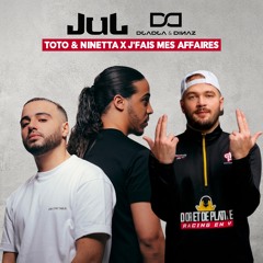Jul X Djadja & Dinaz - Toto & Ninetta X J'fais Mes Affaires (Tomass Transition)