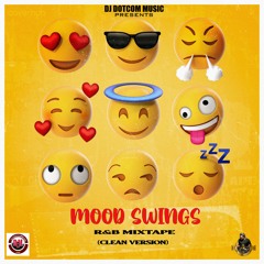 DJ DOTCOM PRESENTS MOOD SWINGS R&B MIXTAPE (CLEAN)🎙️🖤