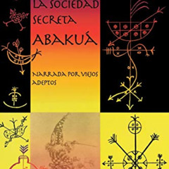 [Read] KINDLE 🗂️ LA Sociedad Secreta Abakua (Coleccion del Chichereku) (Spanish Edit