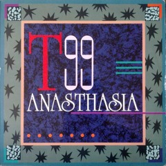 T99 - Anasthasia (Spastique Man Mix)
