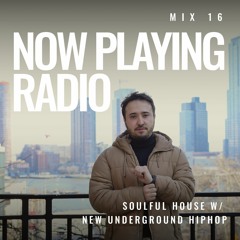 KOF Now Playing Radio - Mix 16 Soulful House & New Underground Hip Hop