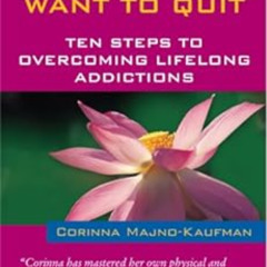[Get] EBOOK 📃 How to Quit Whatever You Want to Quit: Ten Steps to Overcoming Lifelon