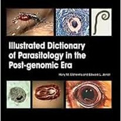 [VIEW] PDF 🗂️ Illustrated Dictionary of Parasitology in the Post-Genomic Era by Hany