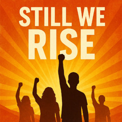 Still, We Rise