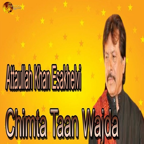 Chimta Taan Wajda - Attaullah Khan Esakhelvi