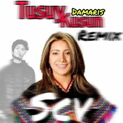 TUSUY KUSUN - DAMARIS ( REMIX ESCIVI )