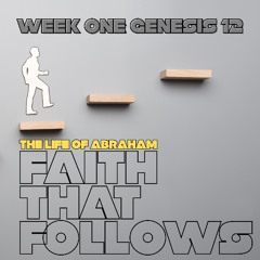 Faith That Follow || Genesis 12 || Pastor Dan McLaughlin