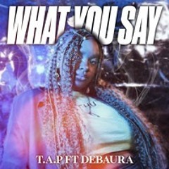 What You Say featuring Debaura
