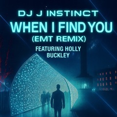 Dj J Instinct - When I Find You Feat. Holly Buckley ( EMT Remix )