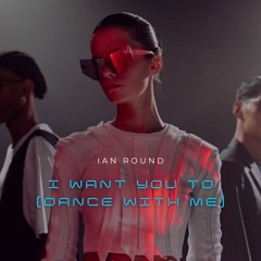 I Want You To (Dance With Me) Club Mix Radio Edit