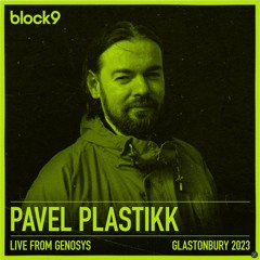 Pavel Plastikk LIve From Genosys -Glastonbury2023