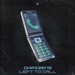 Chrizens - Left To Call