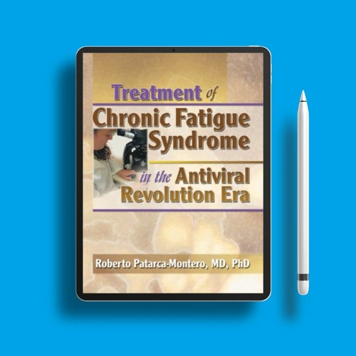 Treatment of Chronic Fatigue Syndrome in the Antiviral Revolution Era: What Does the Research S