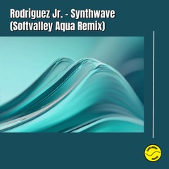 Rodriguez Jr. - Synthwave  (Softvalley Aqua Remix)