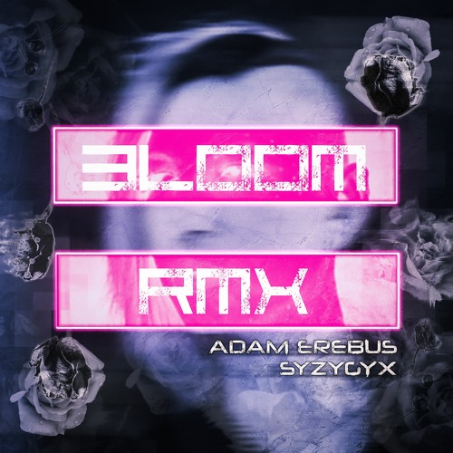 Bloom (Adam Erebus RMX)