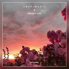 T R V P x M U S I C & PROJECT 2191 - Intazrini