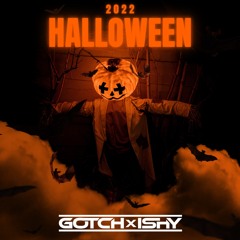 Halloween 2022 Gotch x Ishy Mix