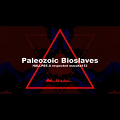 Paleozoic Bioslaves【 #みゅぜくら 】