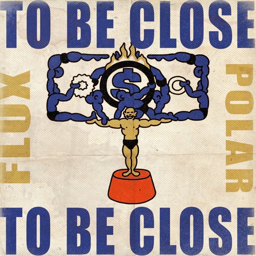 Polar X Flux To Be Close (FREE DOWNLOAD)