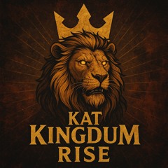 “Kat Kingdum Rise”
