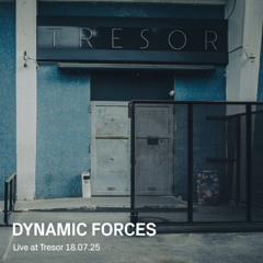 Dynamic Forces | Live at Tresor - 18.07.25