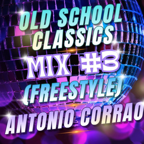 OLD SCHOOL CLASSICS (MIX #3 - FREESTYLE)