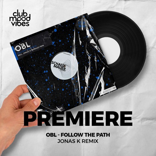 PREMIERE: OBL ─ Follow The Path (Jonas K Remix) [Schallmauer Records]