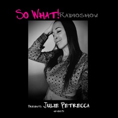 So What Radioshow 445/Julie Petrecca
