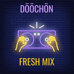 Fresh Mix EP 02 DÖÖCHÖN