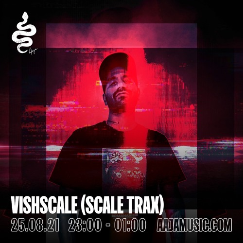 Vishscale - Aaja Music - 25 08 21
