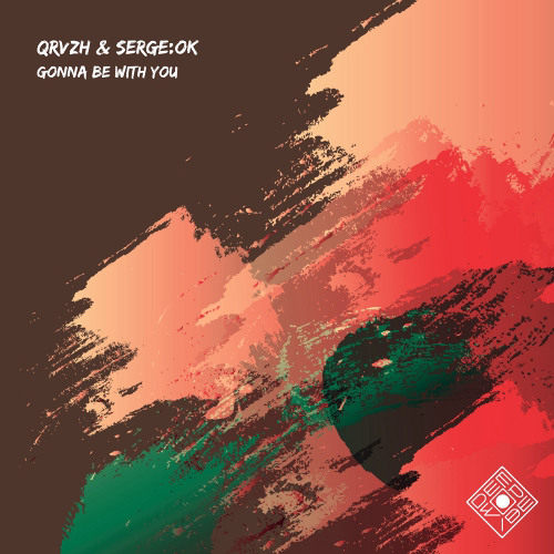 QRVZH & SERGE:OK - Gonna Be with You (Original Mix)